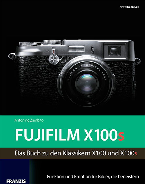 Kamerabuch FUJIFILM X100s: Das Buch zu den Klassikern X100 und X100s
