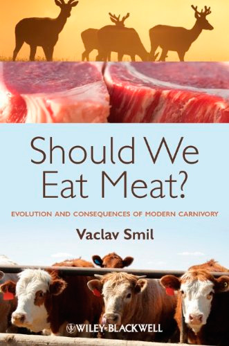 Eating Meat: Should We Eat Meat? Evolution and Consequences of Modern Carnivory