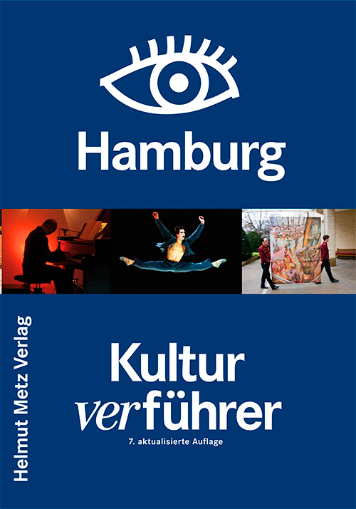Kulturverführer Hamburg: Clubs, Theater, Museen, Kinos, Galerien, Events, Szene