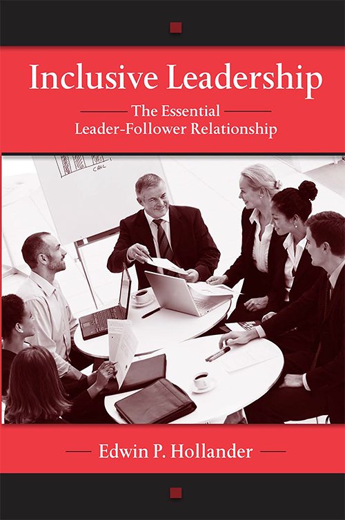 Inclusive Leadership: The Essential Leader-Follower Relationship