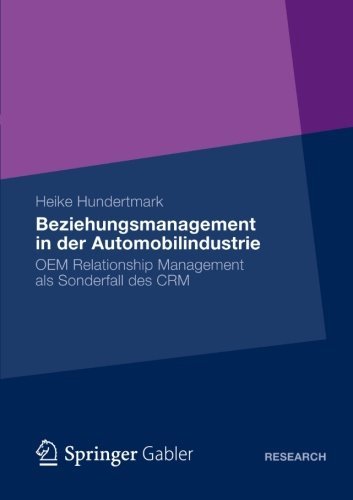 Beziehungsmanagement in der Automobilindustrie: OEM Relationship Management als Sonderfall des CRM By Heike Hundertmark