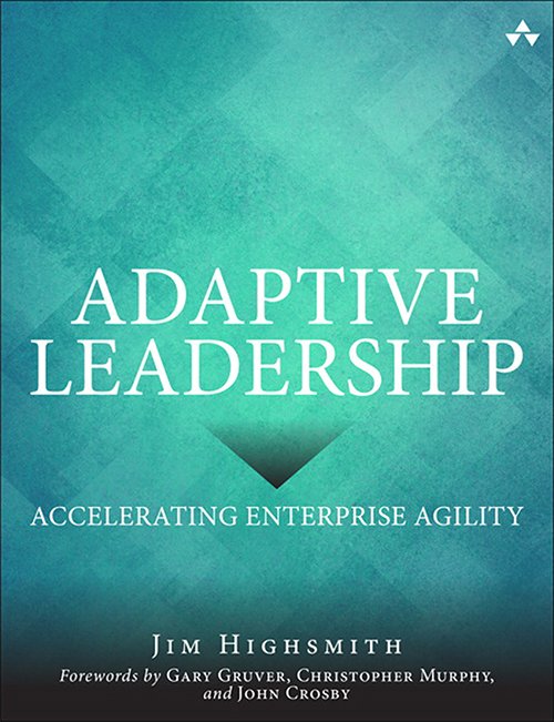 Adaptive Leadership: Accelerating Enterprise Agility By Jim Highsmith