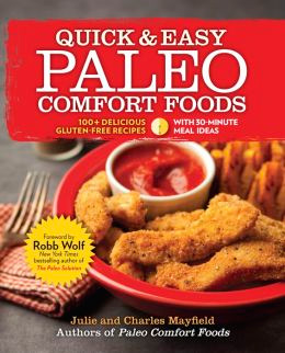 Quick & Easy Paleo Comfort Foods: 100+ Delicious Gluten-Free Recipes