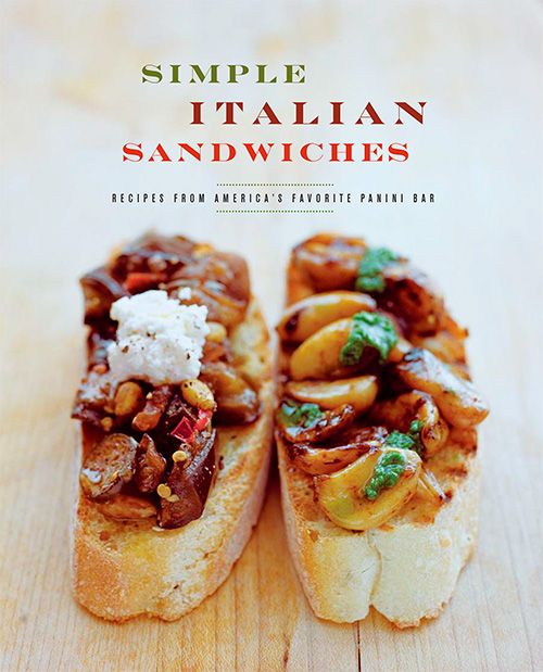 Simple Italian Sandwiches: Recipes from America's Favorite Panini Bar