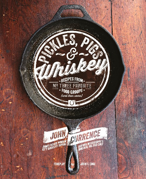 Pickles, Pigs & Whiskey: Recipes from My Three Favorite Food Groups and Then Some