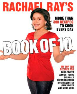 Rachael Ray's Book of 10: More Than 300 Recipes to Cook Every Day