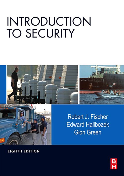 Introduction to Security, Eighth Edition by Robert Fischer Ph.D., Edward Halibozek MBA, David Walters