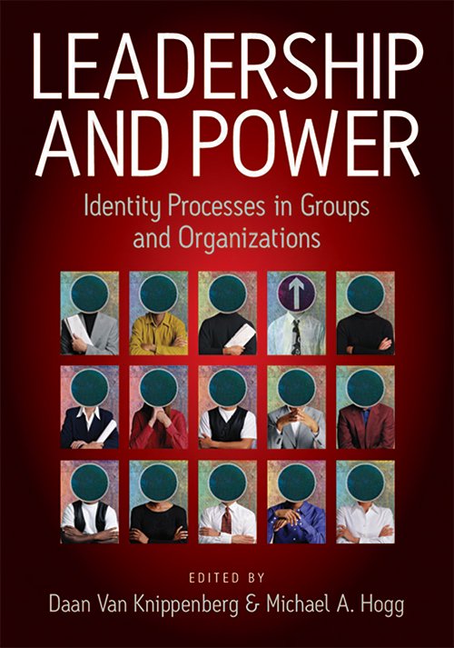 Leadership and Power: Identity Processes in Groups and Organizations