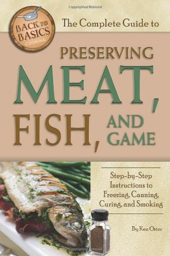Complete Guide to Preserving Meat, Fish & Game