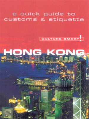 Hong Kong - Culture Smart!: The Essential Guide to Customs and Etiquette