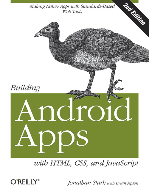 Building Android Apps with HTML, CSS, and JavaScript (2nd edition)