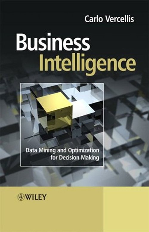 Business Intelligence: Data Mining and Optimization for Decision Making by Carlo Vercellis