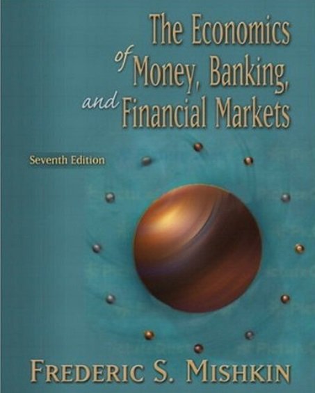Frederic S. Mishkin - Economics of Money, Banking, and Financial Markets (7th edition)