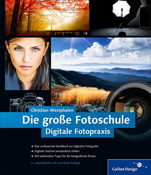 Die große Fotoschule: Digitale Fotopraxis (2 Auflage)