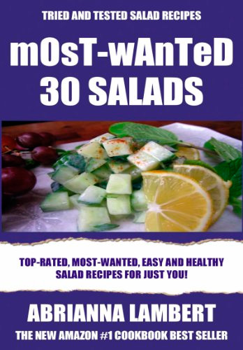 Most-Wanted 30 Salads: Most-Wanted, Easy And Healthy Salad Recipes For Just You!