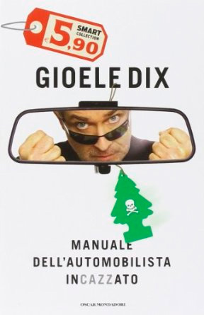 Manuale dell'automobilista incazzato di Gioele Dix