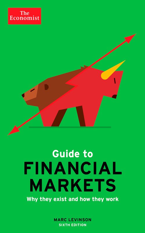 The Economist Guide to Financial Markets: Why they exist and how they work, 6th Edition