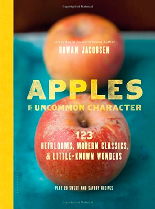 Apples of Uncommon Character: Heirlooms, Modern Classics, and Little-Known Wonders