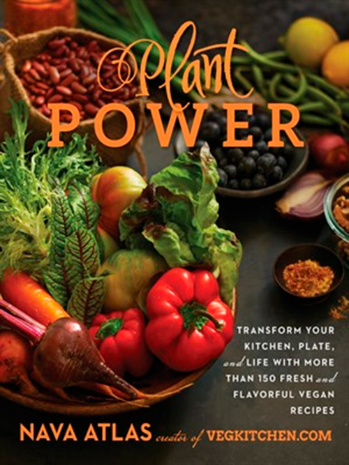 Plant Power: Transform Your Kitchen, Plate, and Life with More Than 150 Fresh and Flavorful Vegan Recipes