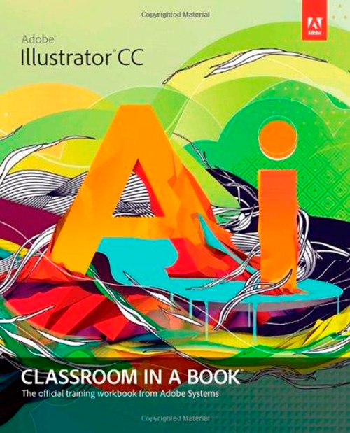 Adobe Illustrator CC Classroom in a Book: The Official Training Workbook from Adobe Systems