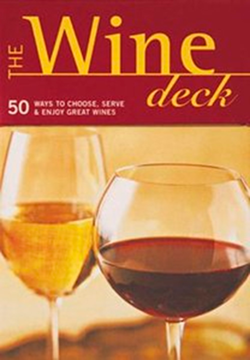 The Wine Deck: 50 Ways to Choose, Serve, and Enjoy Great Wines