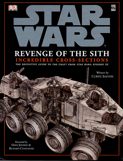 Star Wars: Revenge of the Sith - Incredible Cross-Sections - The Definitive Guide to the Craft from Star Wars Episode III