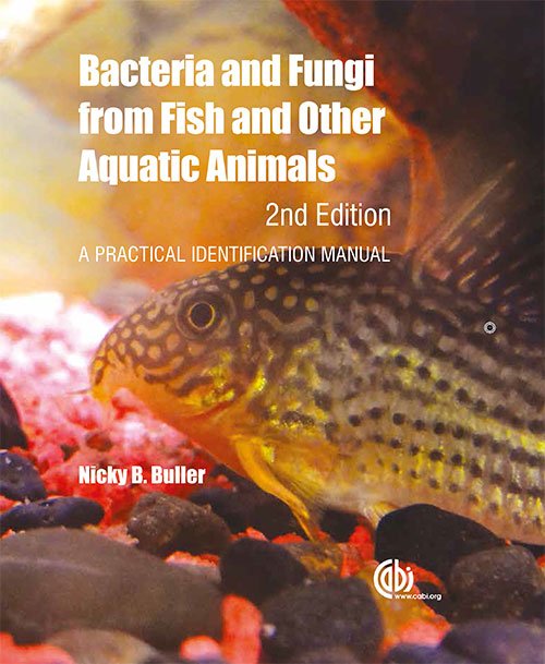 Bacteria and Fungi from Fish and Other Aquatic Animals: A Practical Identification Manual, 2nd edition