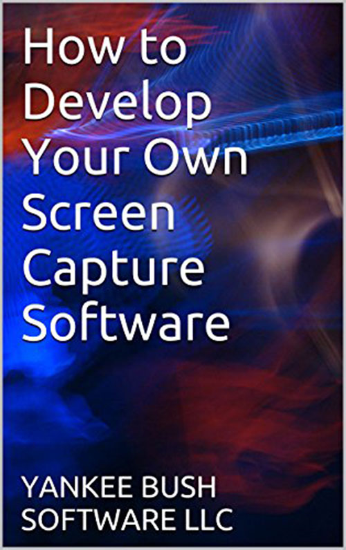 How to Develop Your Own Screen Capture Software
