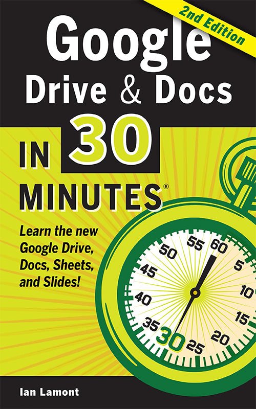 Google Drive and Docs in 30 Minutes (2nd Edition)