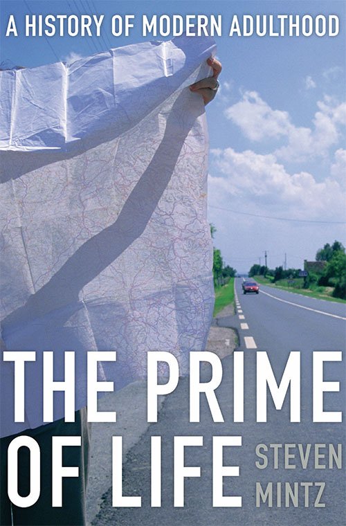 The Prime of Life: A History of Modern Adulthood