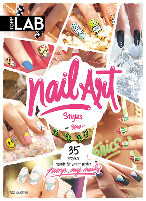 Nail Art Styles: 35 Projekte Schritt für Schritt erklärt