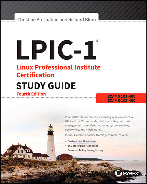 LPIC-1 Linux Professional Institute Certification Study Guide: Exam 101-400 and Exam 102-400, 4th Edition