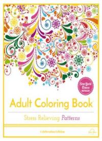 Adult Coloring Book: Stress Relieving Patterns, Volume 1, Celebration Edition