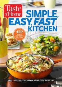 Taste Of Home Simple, Easy, Fast Kitchen: 429 Recipes For Today’s Busy Cook
