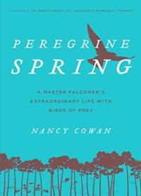 Peregrine Spring: A Master Falconer’s Extraordinary Life With Birds Of Prey