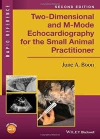 Two-dimensional And M-mode Echocardiography For The Small Animal Practitioner, Second Edition