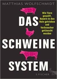 Das Schweinesystem: Wie Tiere Gequält, Bauern In Den Ruin Getrieben Und Verbraucher Getäuscht Werden