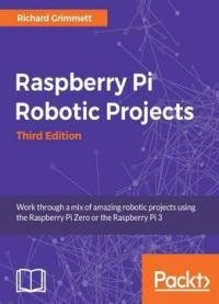 Raspberry Pi Robotic Projects – Third Edition