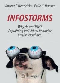 Infostorms: Why Do We ‘like’? Explaining Individual Behavior On The Social Net., 2nd Edition