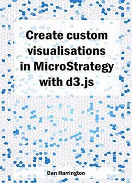 Create Custom Visualisations In Microstrategy With D3.js