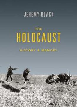 The Holocaust : History And Memory