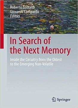In Search Of The Next Memory: Inside The Circuitry From The Oldest To The Emerging Non-volatile Memories