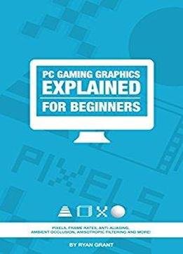 Pc Gaming Graphics Explained - For Beginners