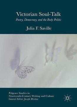 Victorian Soul-talk: Poetry, Democracy, And The Body Politic