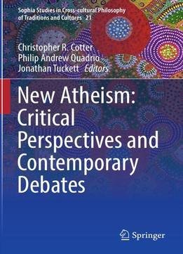 New Atheism: Critical Perspectives And Contemporary Debates