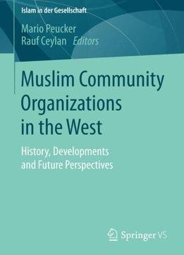 Muslim Community Organizations In The West: History, Developments And Future Perspectives