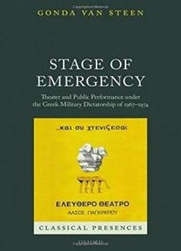 Stage of Emergency: Theater and Public Performance under the Greek Military Dictatorship of 1967-1974