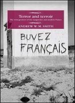 Terror And Terroir: The Winegrowers Of The Languedoc And Modern France