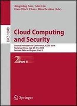 Cloud Computing And Security: Second International Conference, Icccs 2016