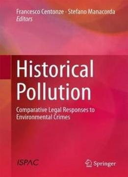 Historical Pollution: Comparative Legal Responses To Environmental Crimes